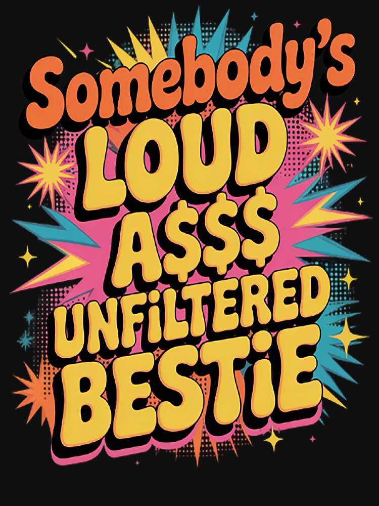 Somebody's Loudass Unfiltered Bestie Groovy Best Friend by mandiana