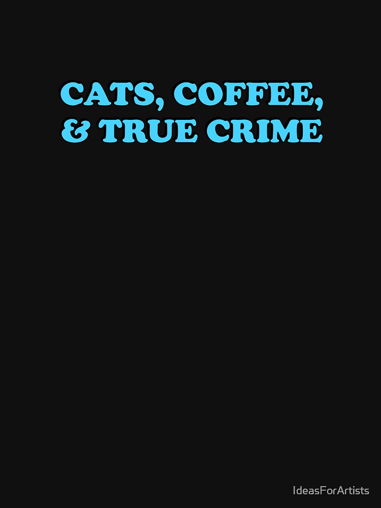 Cats, Coffee, And True Crime Podcasts  - True Crime Podcast by Inspirationmotivation