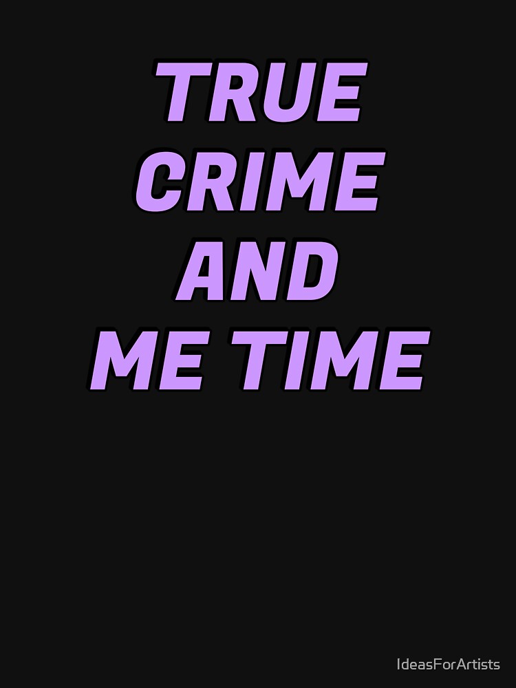 True Crime And Me Time by Inspirationmotivation