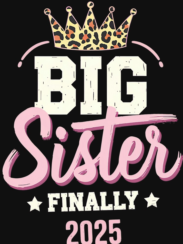 Big Sister Finally 2025 For Pregnancy, New Baby Shower Gift by RussellSosaC