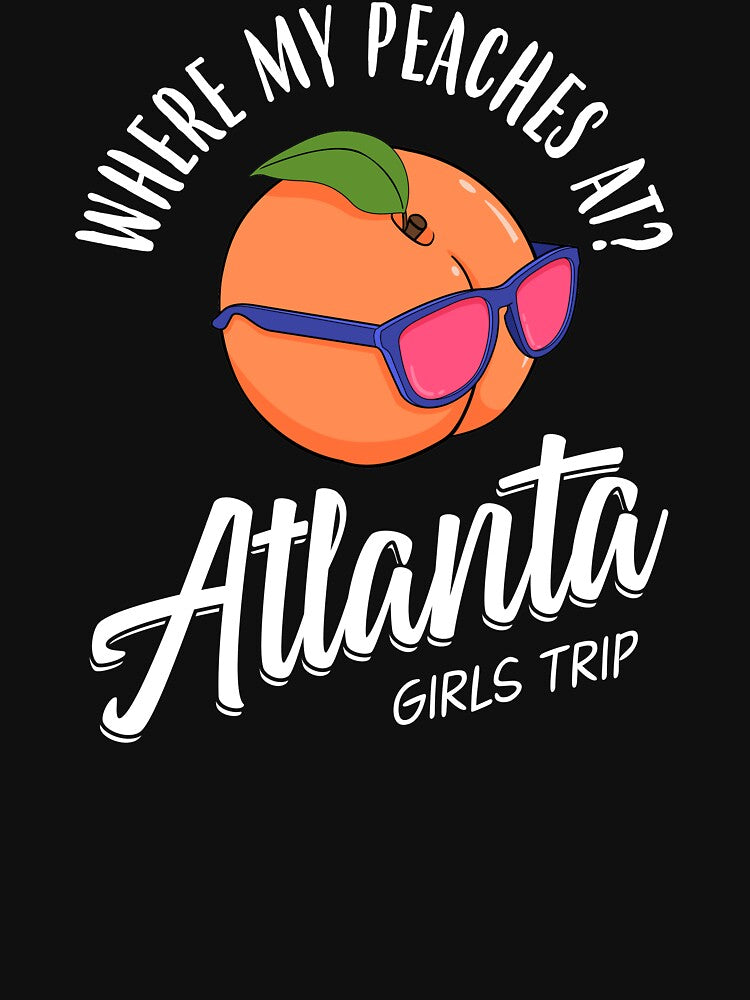 Where My Peaches At Bachelorette Atlanta Girls Trip graphic by jakehughes2015