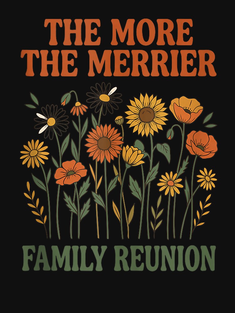The More The Merrier Family Reunion Vintage Wildflower Floral Design by kiralynstration
