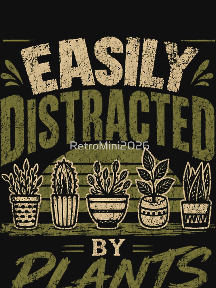 Easily Distracted By Plants Gardener Houseplant Lover by RetroMini2026
