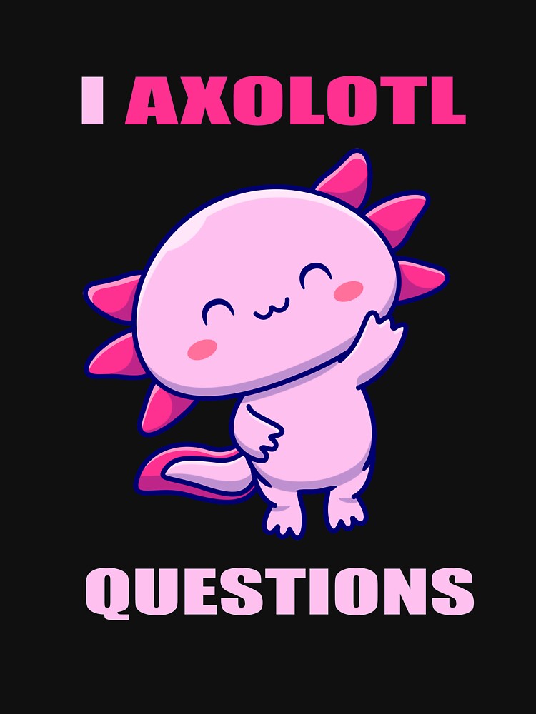 I axolotl questions by DopeDesign111