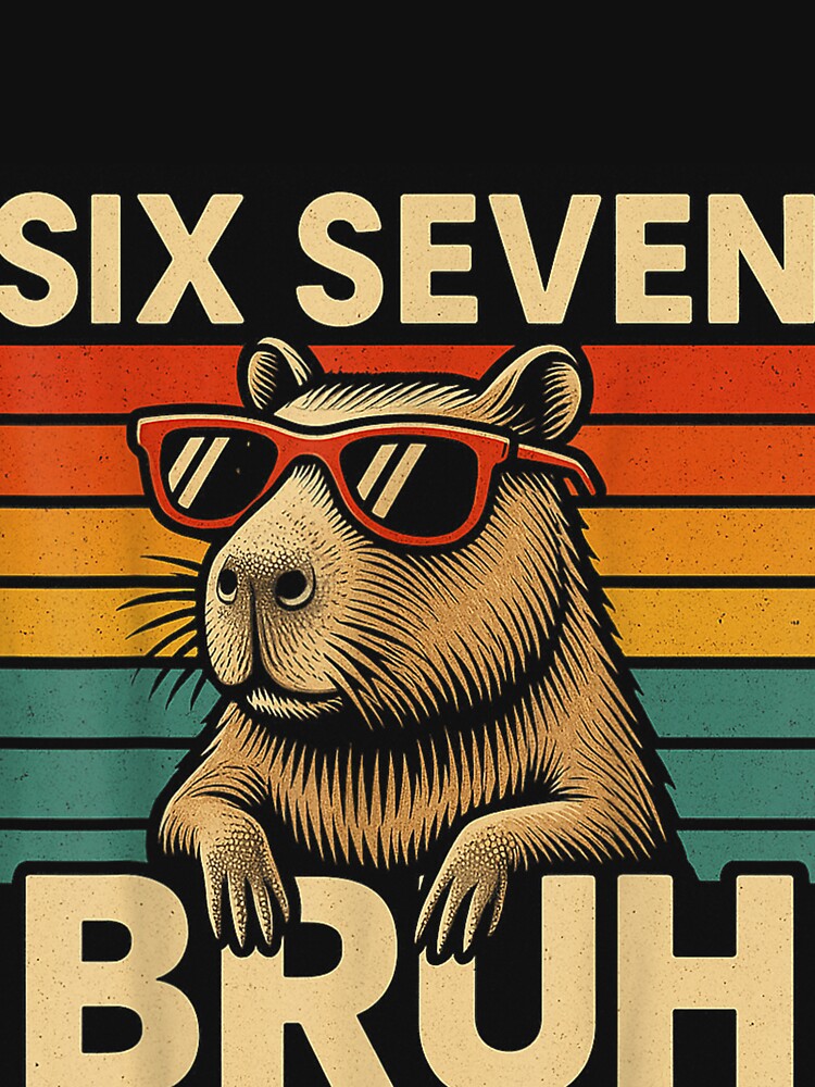 Six Seven Bruh Capybara Retro Vintage Funny 67 Meme Art for Men Women Kids , Capybara Gift Lover by DZIRI NAJAT
