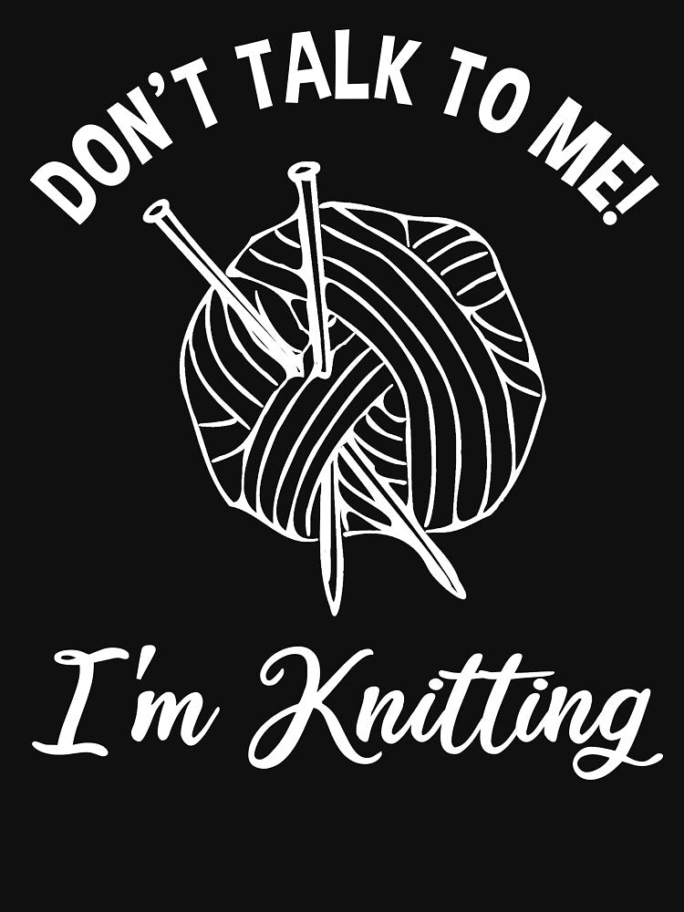 Don't Talk To Me! I'm Knitting by Cat Lady Designs