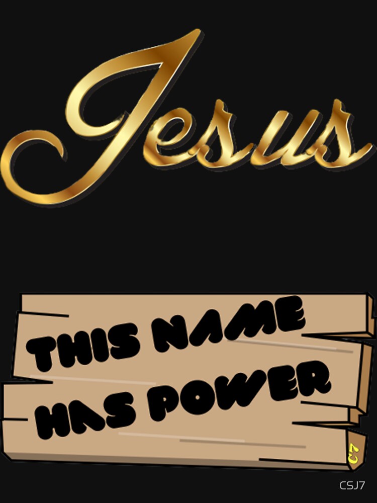 JESUS! This name has power by CSJ7