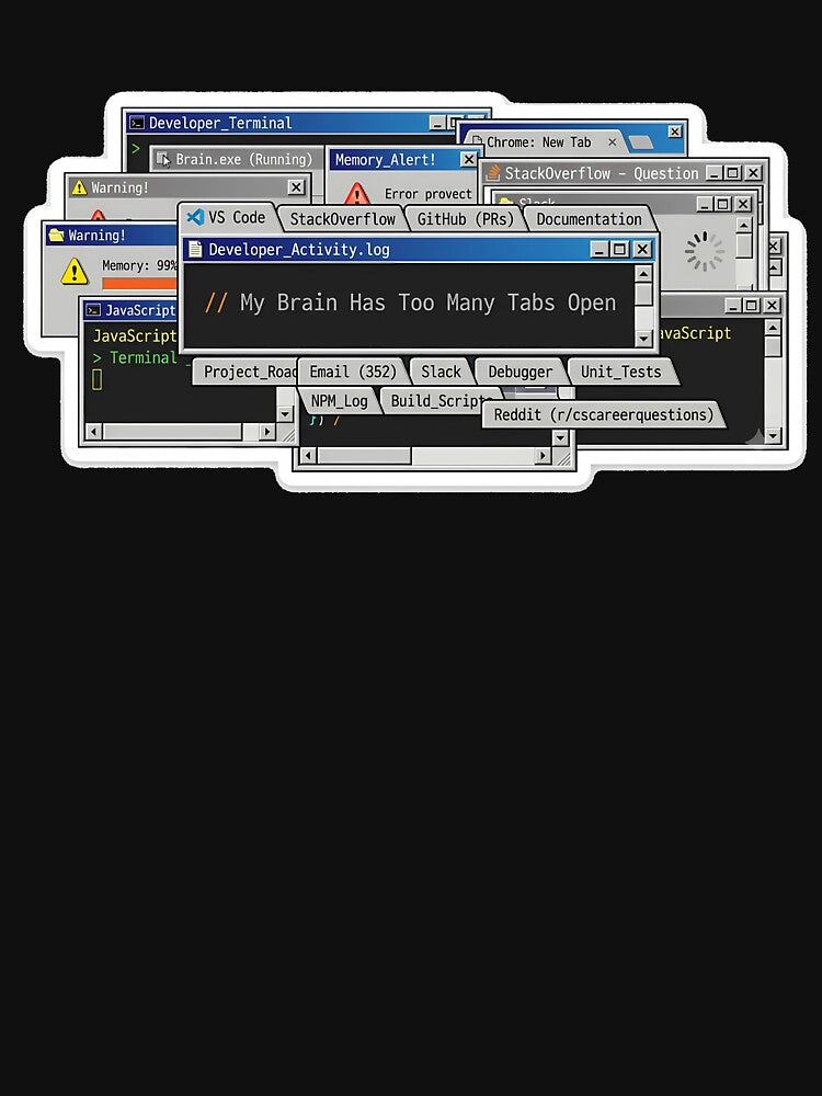 My Brain Has Too Many Tabs Open Developer by Zest_Canvas