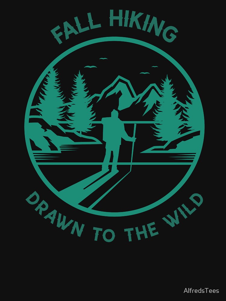Fall Hiking: Drawn to the Wild by AlfredsTees
