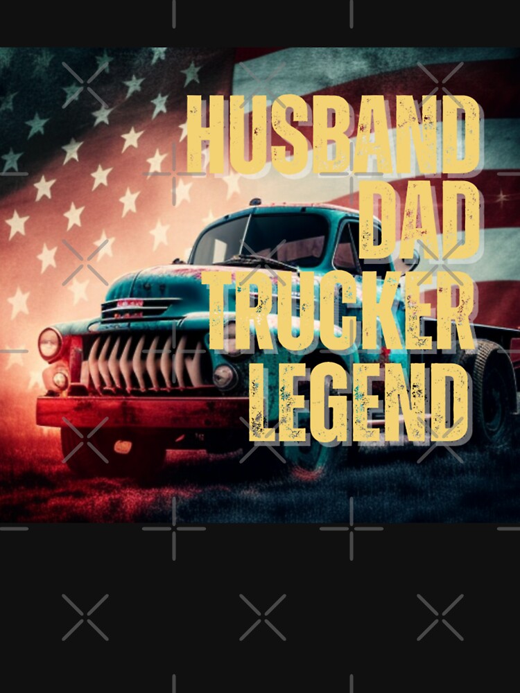 Husband Dad Trucker Legend for Dad by wanasak