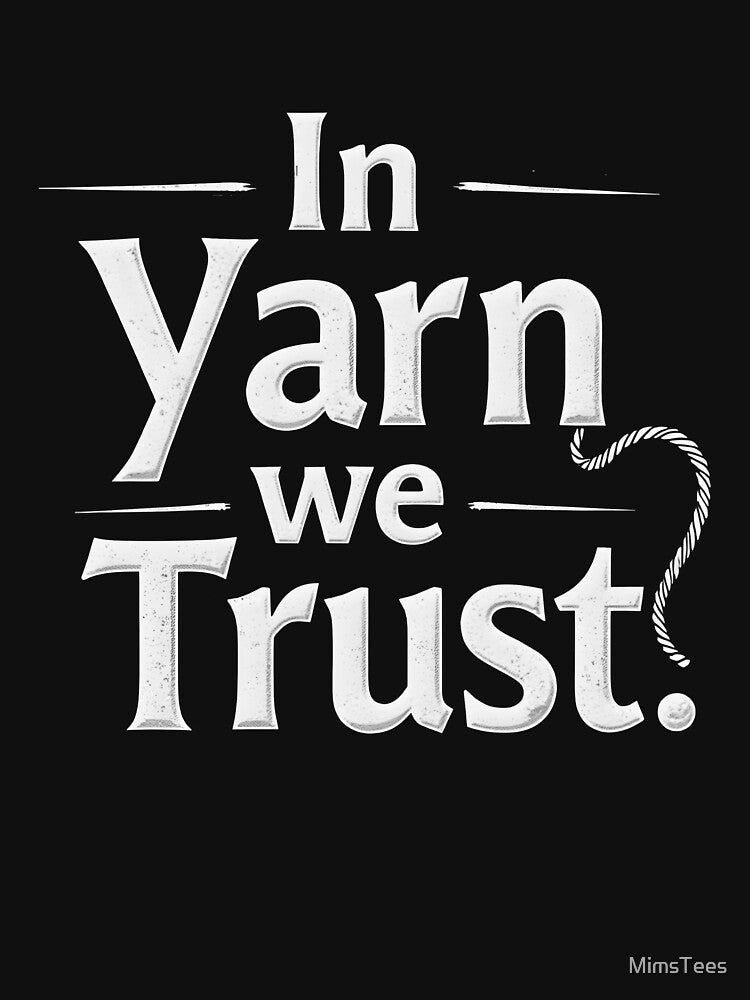In Yarn We Trust Text-based Design by MimsTees