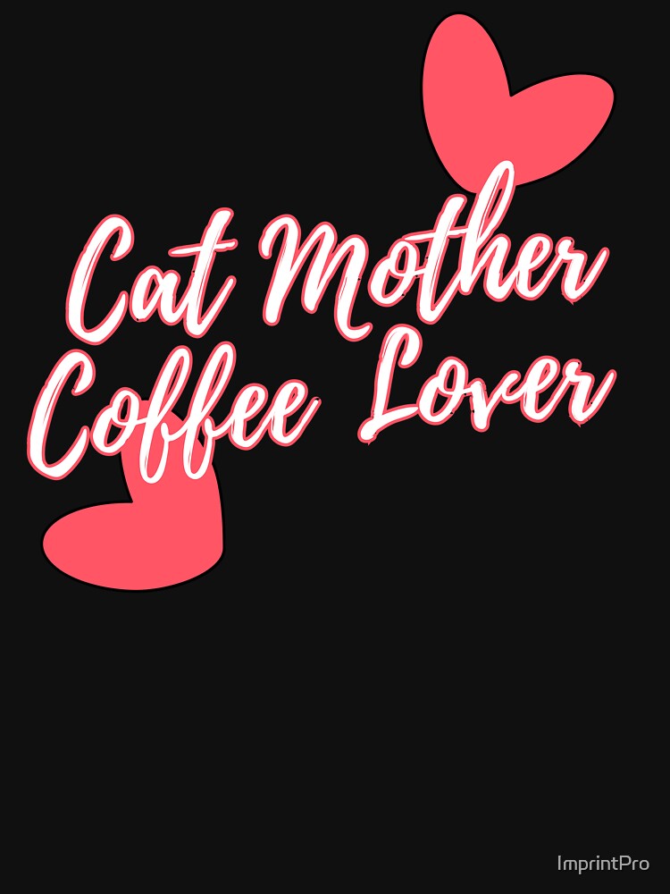 Cat Mother Coffee Lover  #8 by ImprintPro