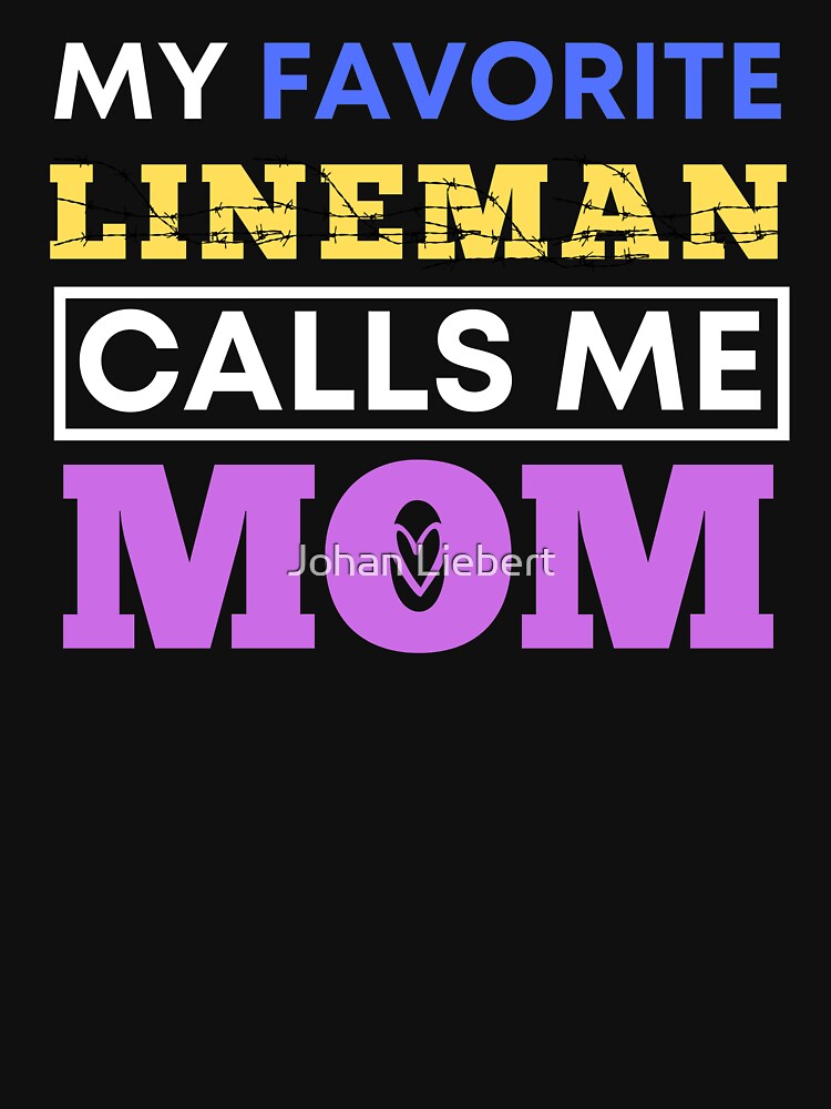 My Favorite Lineman Calls Me Mom Best Lineman Mom by Johan Liebert