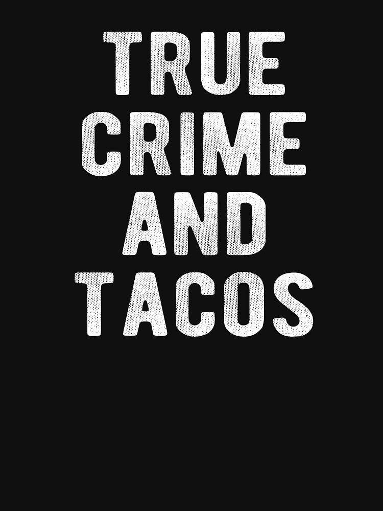 True Crime And Tacos by Vanover Designs