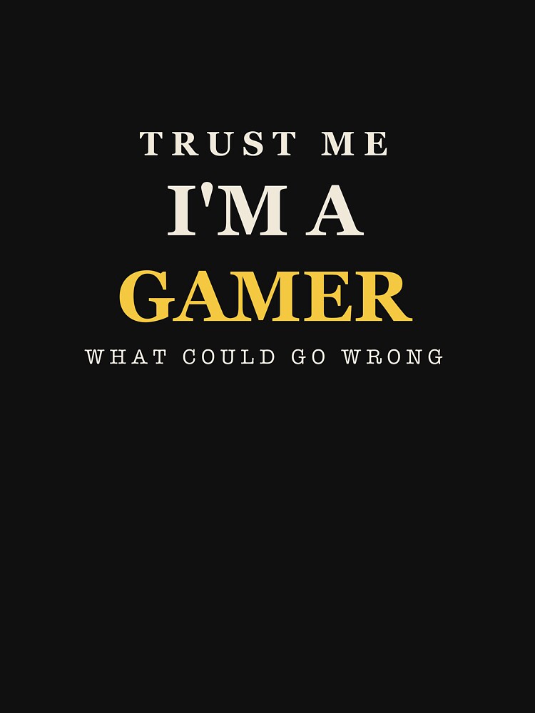 Trust Me I'm A Gamer - Gamer by RetroThreadWorks