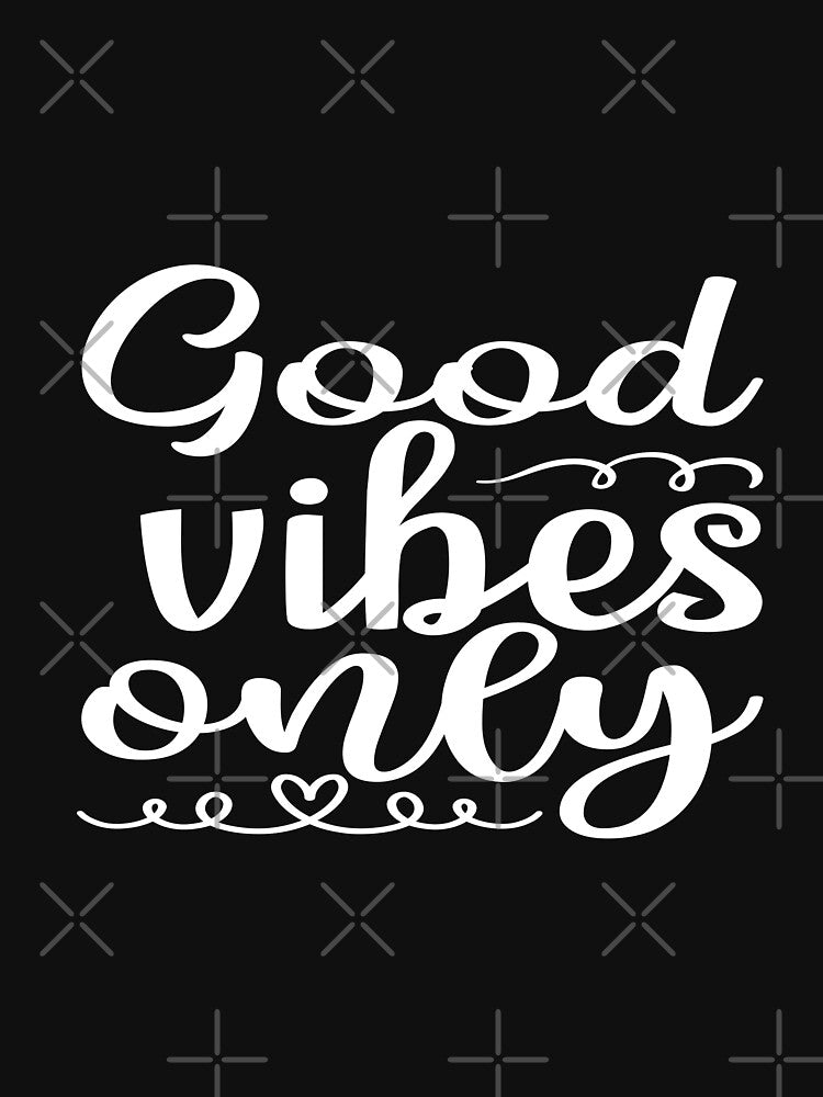 Good vibes only by phassystore