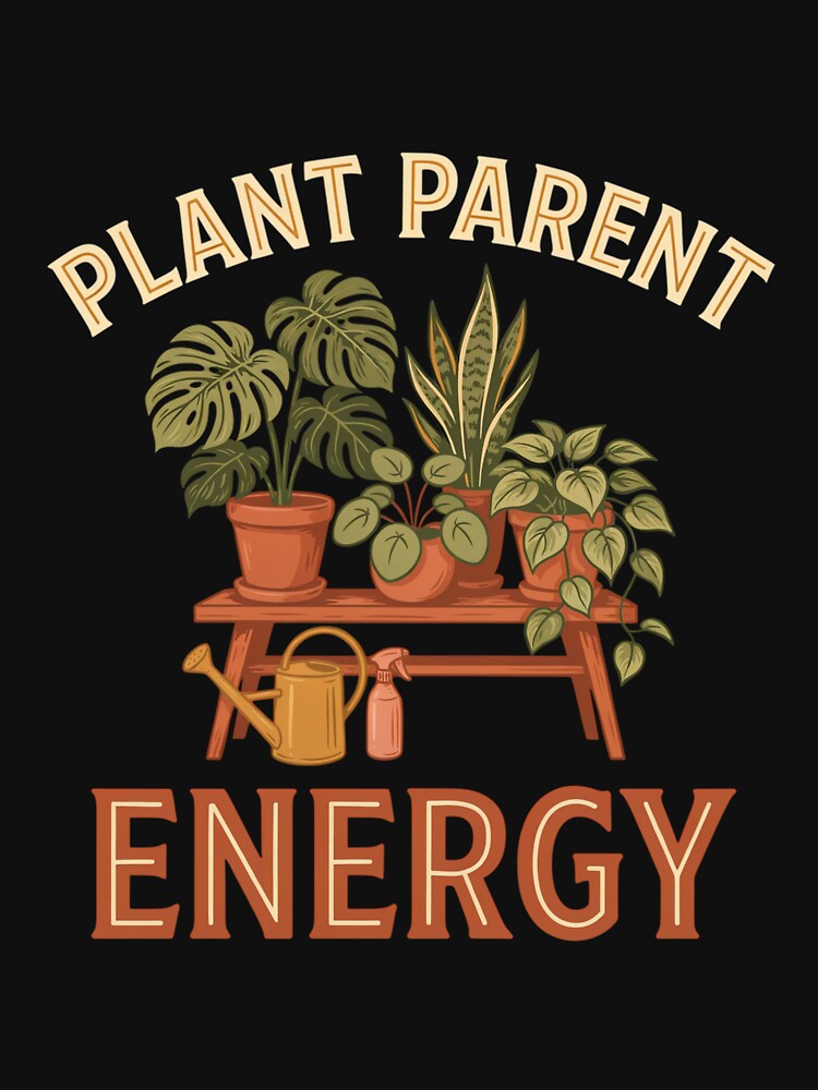 Plant Parent Energy by Daily Mood Tees