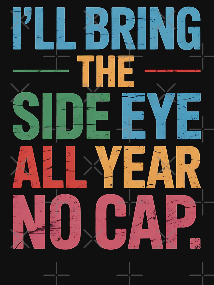 Teacher Side Eye No Cap Funny Back To School by BakeryDozen
