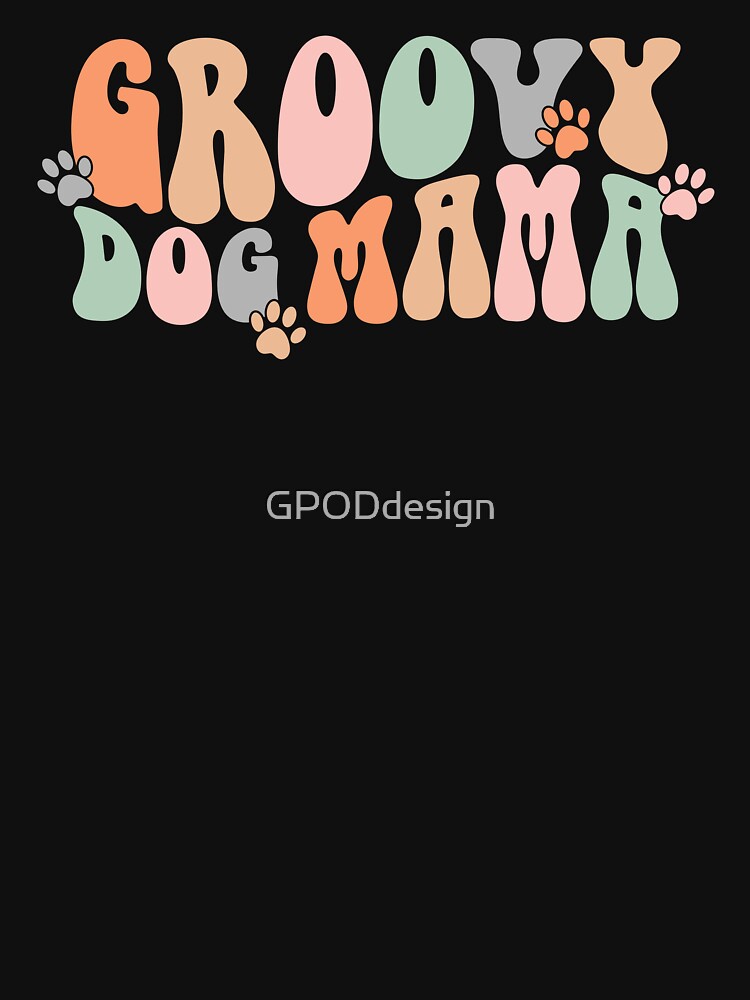 Retro Groovy Dog Mama With Cute Paws by GPODdesign