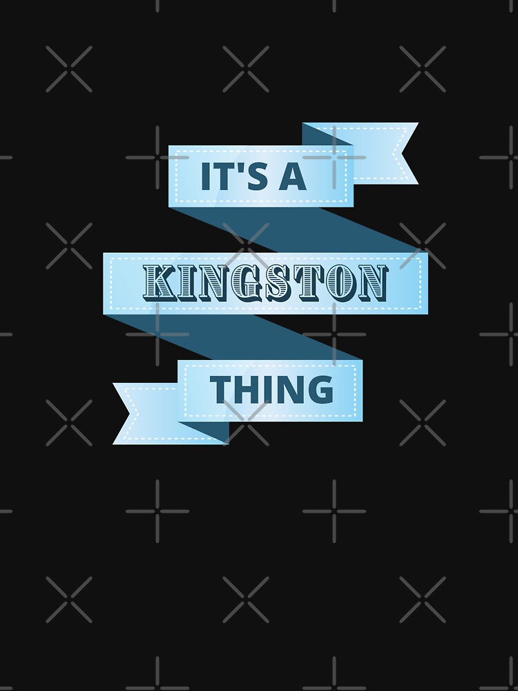 Its A Kingston Thing Surname Design by Gramsta
