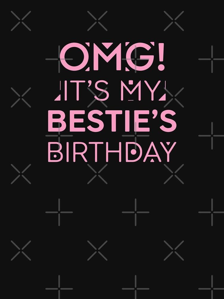 Omg! It's My Bestie's Birthday Best Friend Celebration Gift by PopStars1993