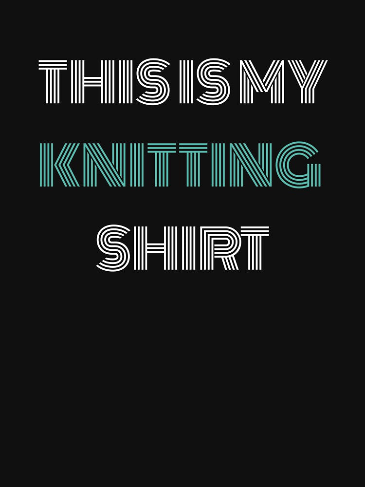 Funny Knitting Shirt | This Is My Knitting Shirt Tee by TeeVex