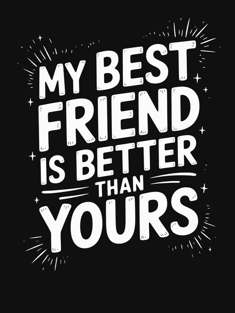 My Best Friend Is Better Than Yours   BFF Gift by hettingerchaim