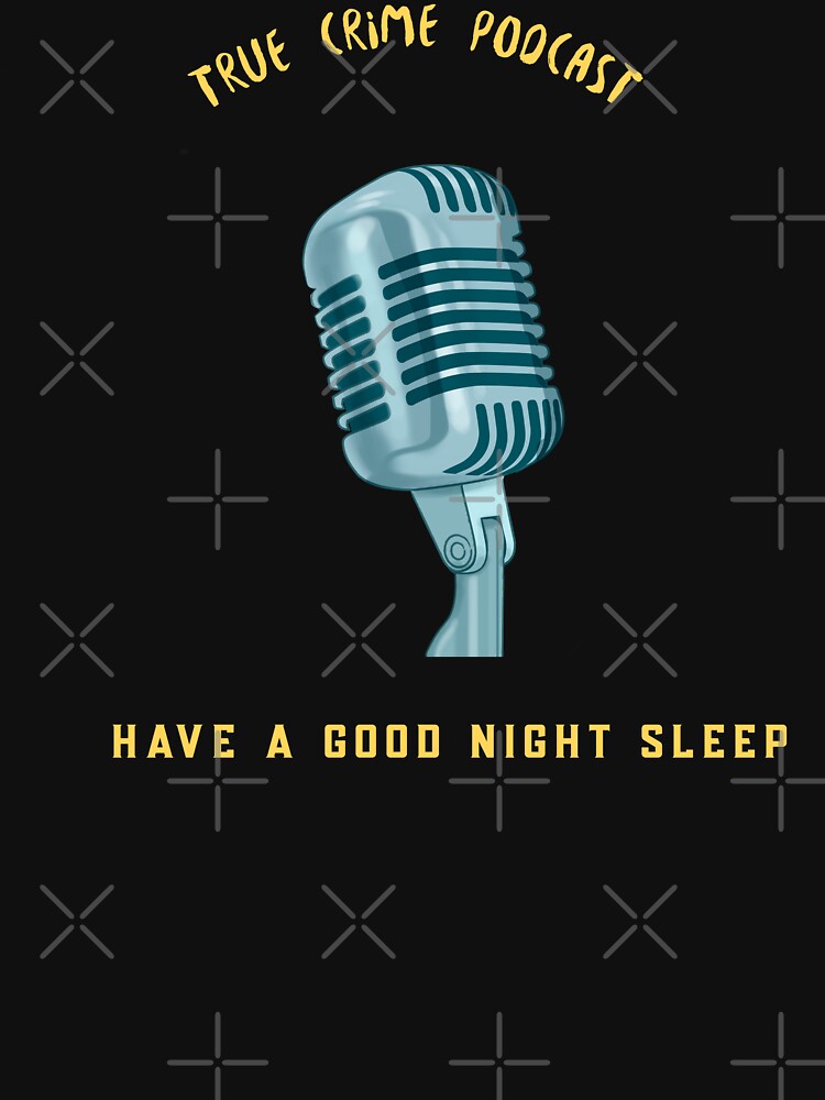 Ask me about true crime podcast/Ask me about True crime podcast have a good night sleep by Verbiage24
