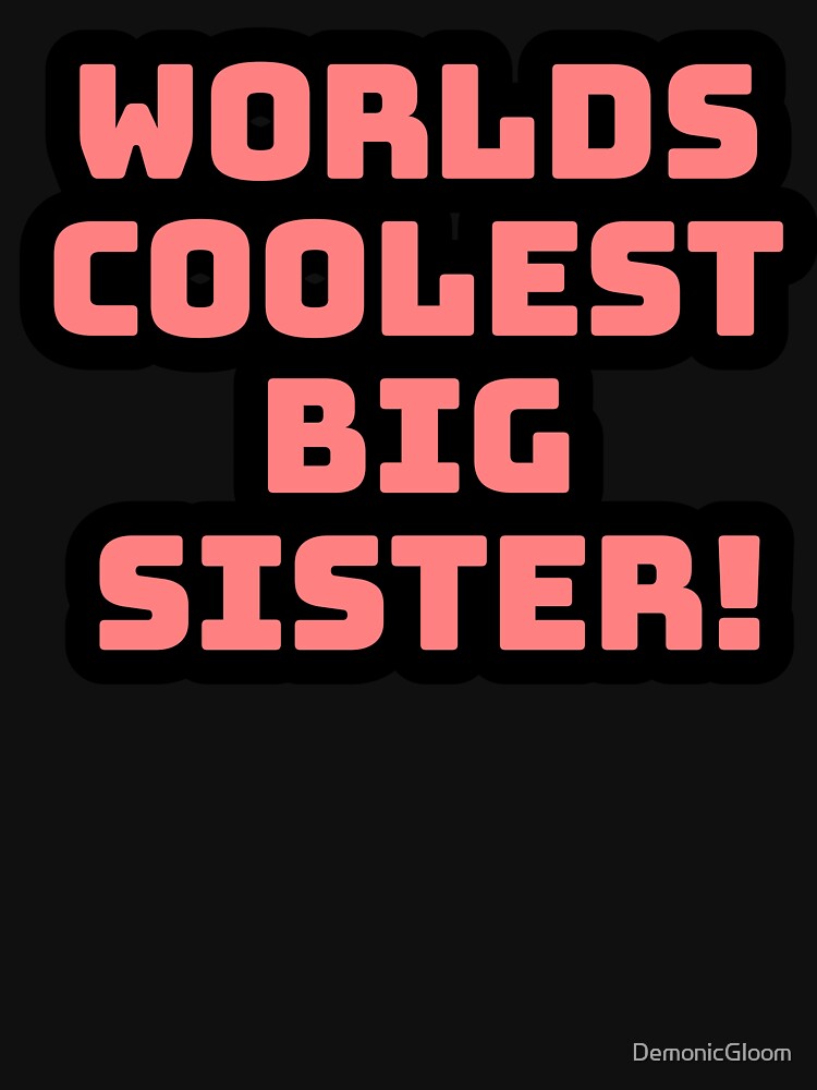 World's coolest big Sister pink and black by DemonicGloom