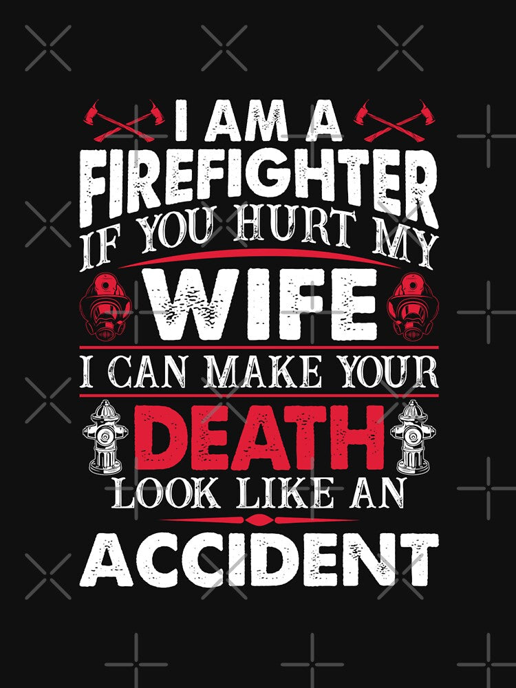 I Am A Firefighter If You Hurt My Wife Firefighter by Isidroward
