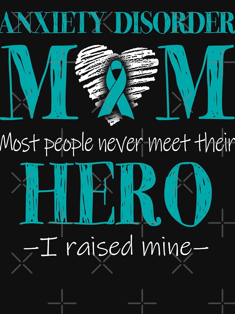 Proud Anxiety Disorder Mom HERO I Raised Mine by Mnrshirley