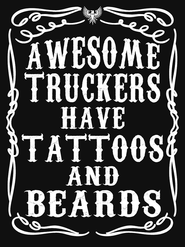 Awesome Truckers Have Tattoos And Beards by teelover26
