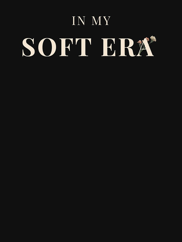 In My Soft Era Aesthetic T-Shirt | Feminine Minimalist Quote | Self Love & Healing Design | Soft Girl Era Outfit by Sementesdemim