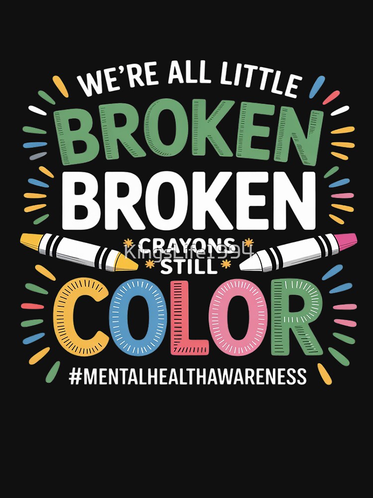 Broken Crayons Mental Health Awareness Supporter by KingsLife1994
