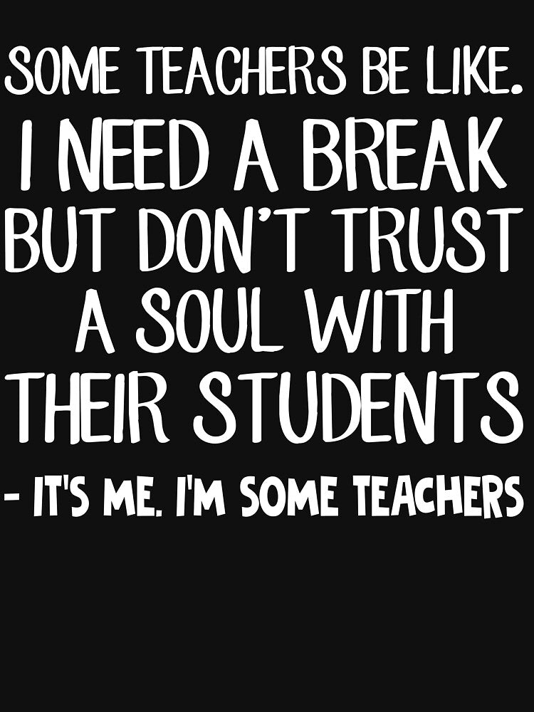 Its Me I'm Some Teachers Funny T-Shirt by TeeJerly