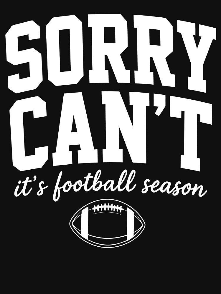 Sorry Can'T It's Football Season by chizuneart