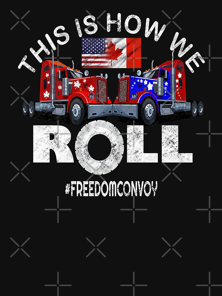 This Is How We Roll Freedom Convoy In Support Of Truckers Mandate by GardNewerd