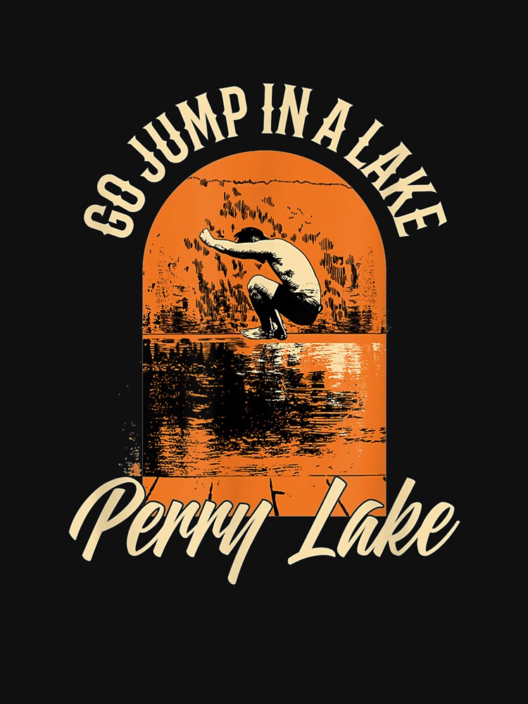 Perry Lake Lake Life Go Jump In A Lake Swimming Vintage by aguilaro