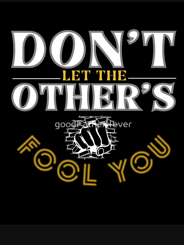 Don’t Let Others Fool You – Never Let Anyone Make You Feel Ordinary" by goodFather4ever