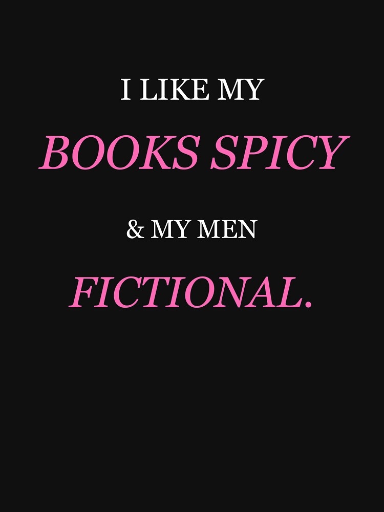 I Like My Books Spicy And My Men Fictional Funny BookTok Reader Gift by Mikidesign1988