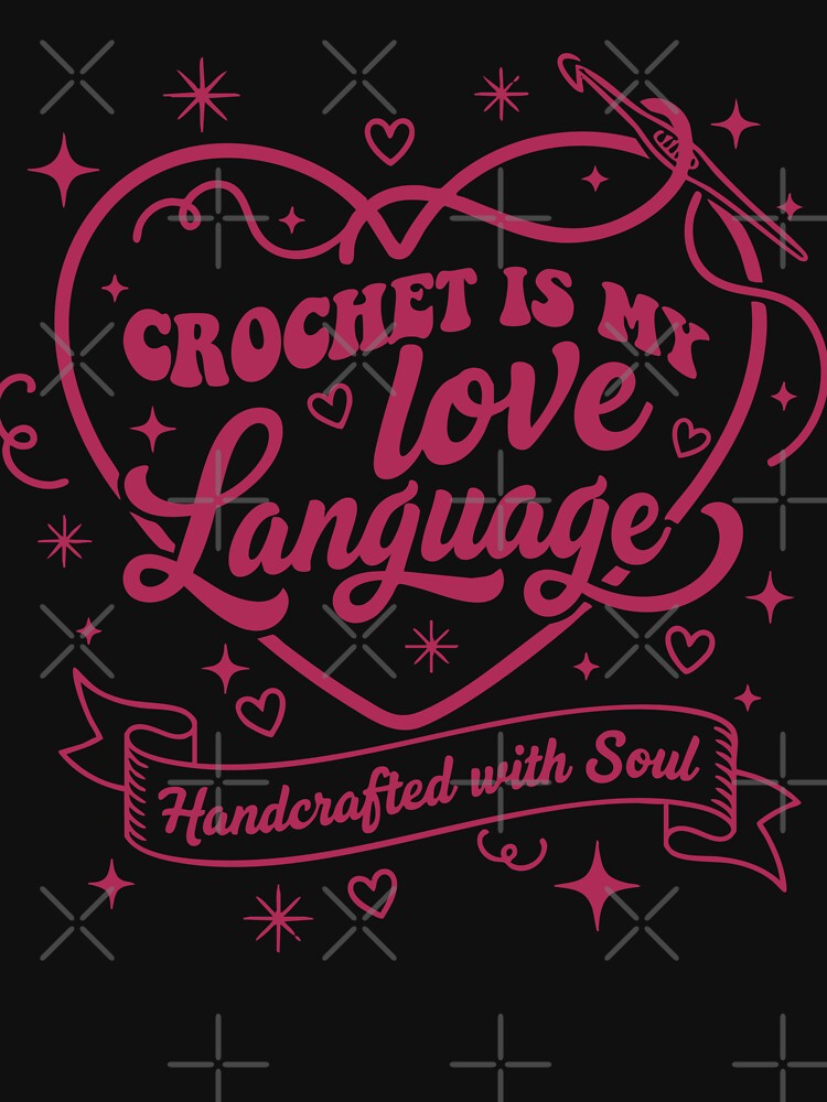 Crochet Is My Love Language Handcrafted With Soul by LuminOrb
