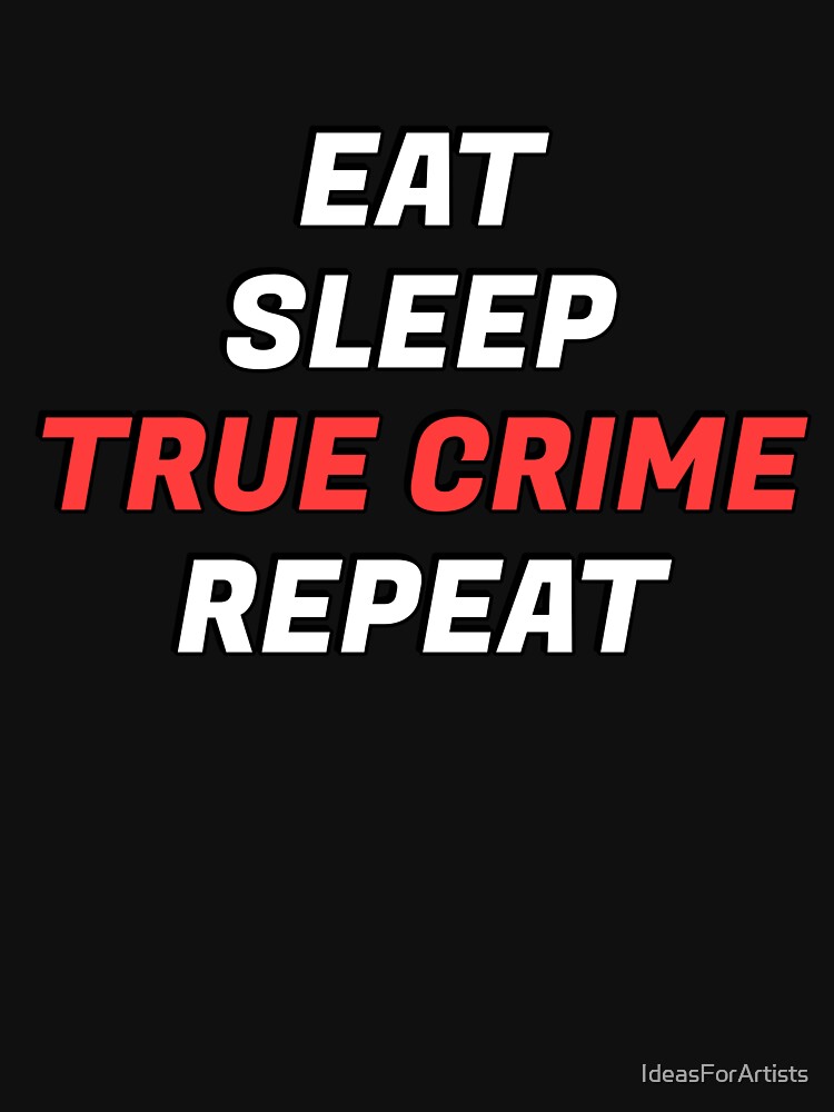 Eat Sleep True Crime Repeat - funny podcaster - love podcasting by Inspirationmotivation