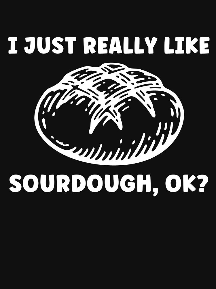 I Just Really Like Sourdough, Ok Funny Bread by BlueBerry-Pengu