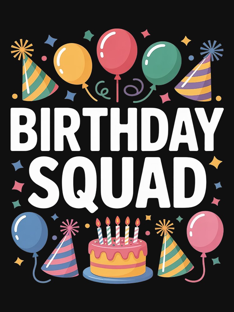 Birthday Squad, Birthday Celebration Crew by joedavila