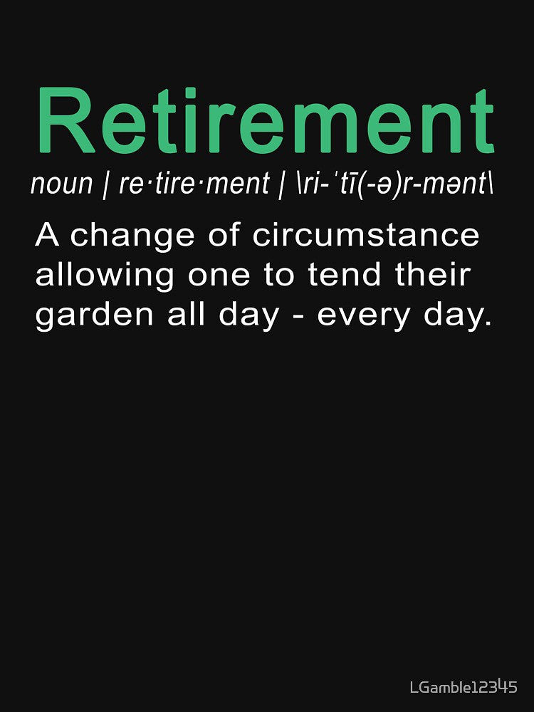 Funny retirement gift design for gardening and gardeners by LGamble12345