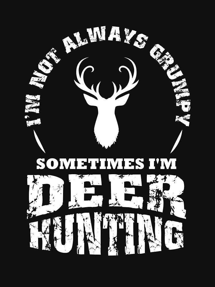 I'm Not Always Grumpy Deer Hunting, Deer Antlers by Designs4Less
