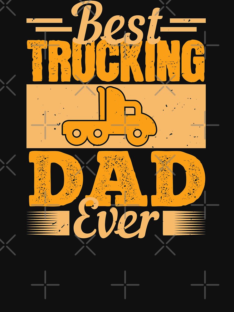 Best Trucking Dad Ever by khampol