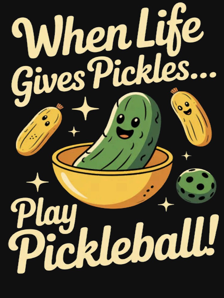 When Life Gives Pickles Play Pickleball by Vastingan