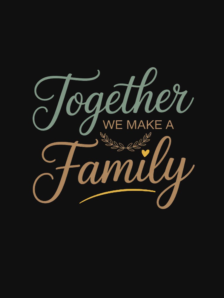 together we make a family family team reunion group by Catharsiscath