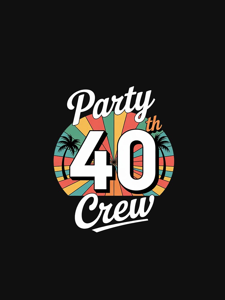 40th Party Crew Birthday Squad 40 Year Old Birthday by PowAcademy